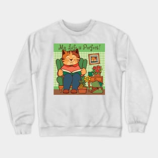 LIfe is Perfect Cat Reading Book at Home Crewneck Sweatshirt